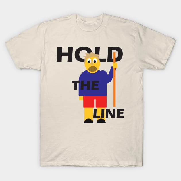 8ts Hold the line! T-Shirt by kewlwolf8ts